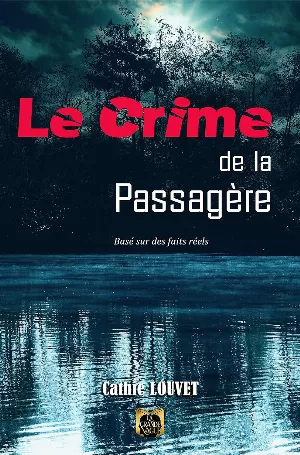 Cathie Louvet - Le crime de la passagère